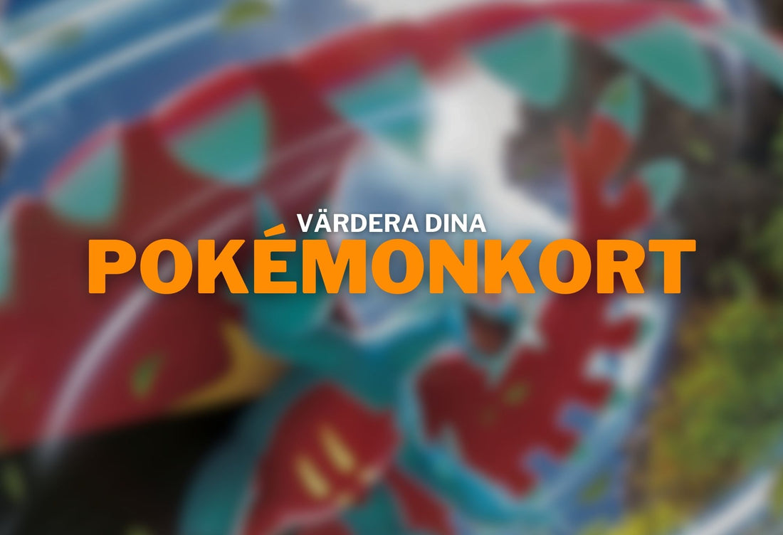 Vi värderar dina Pokémon kort! Funderar du på värdet på dina kort?